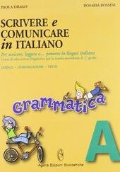 SCRIVERE E COMUNICARE IN ITALIANO - VOLUMI A + B …