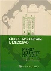 STORIA DELL'ARTE ITALIANA. IL MEDIOEVO. PER LE SCUOLE SUPERIORI