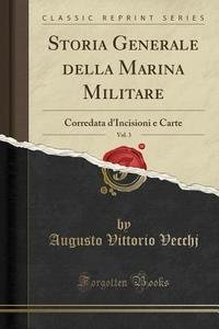 STORIA GENERALE DELLA MARINA MILITARE, VOL. 3: CORREDATA D'INCISIONI E … | Immagine principale