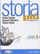 STORIA PIU' VOL. 1 . Societ‡ economia tecnologia. Con e-book. …