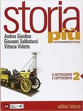 STORIA PIU' VOL. 2 . Societ‡ economia tecnologia. Con e-book. …