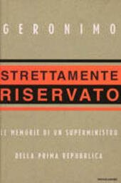 STRETTAMENTE RISERVATO. LE MEMORIE DI UN SUPERMINISTRO DELLA PRIMA REPUBBLICA