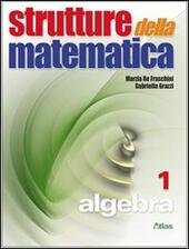 STRUTTURE DELLA MATEMATICA - ALGEBRA 1