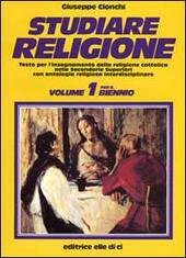 STUDIARE RELIGIONE VOLUME 1. BIENNIO