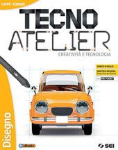 TECNO ATELIER. CREATIVITA' E TECNOLOGIA. DISEGNO. PER LA SCUOLA MEDIA. …