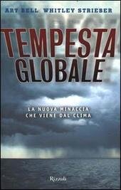 TEMPESTA GLOBALE La nuova minaccia che viene dal clima