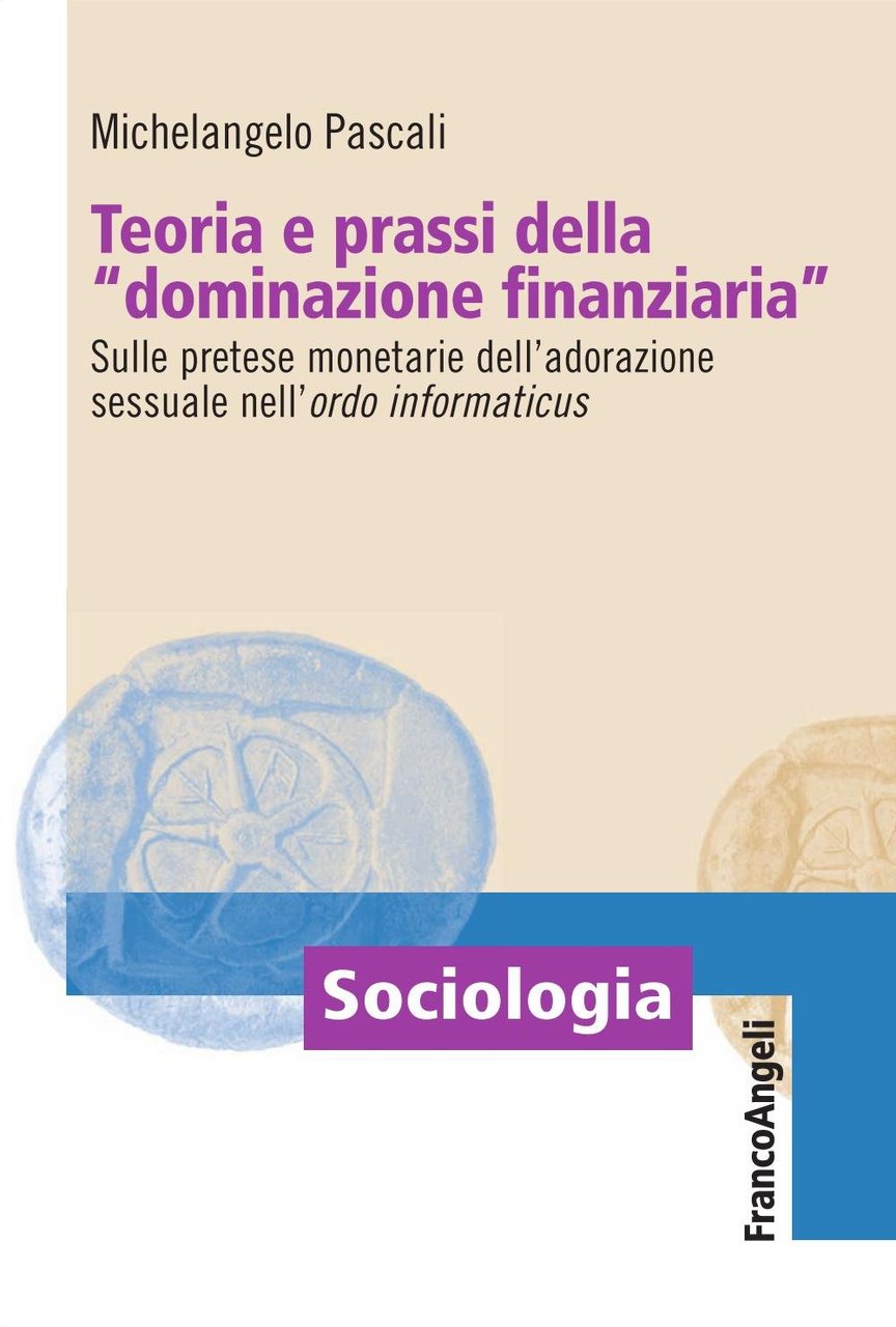 Teoria e prassi della "dominazione finanziaria". Sulle pretese monetarie dell'adorazione …
