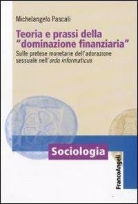 TEORIA E PRASSI DELLA «DOMINAZIONE FINANZIARIA». SULLE PRETESE MONETARIE DELL'ADORAZIONE … | Immagine principale