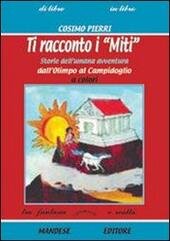TI RACCONTO I MITI . STORIA DELL' UMANA AVVENTURA DALL'OLIMPO …