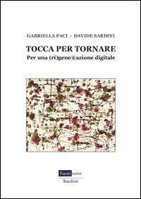 TOCCA PER TORNARE. PER UNA (RI)GENERAZIONE DIGITALE