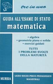 TRE IN UNO GUIDA ALL' ESAME DI STATO: MATEMATICA. Per … | Immagine Gallery 2