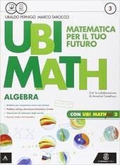 UBI MATH MATEMATICA PER IL FUTURO. ALGEBRA + GEOMETRIA 3 …