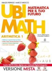 UBI MATH MATEMATICA PER IL FUTURO. ARITMETICA1 + GEOMETRIA 1 …