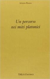 UN PERCORSO NEI MITI PLATONICI ( ROSSO ARTURO )