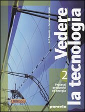 VEDERE LA TECNOLOGIA EDIZIONE LEGGERA. DISEGNO + PROCESSI PRODUTTIVI ED …