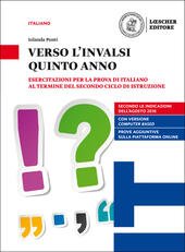 VERSO L'INVALSI QUINTO ANNO. ESERCITAZIONI PER LA PROVA DI ITALIANO …