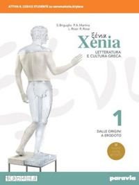 XENIA. LETTERATURA E CULTURA GRECA. PER LE SCUOLE SUPERIORI. CON …