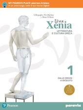 XENIA. LETTERATURA E CULTURA GRECA. PER LE SCUOLE SUPERIORI. CON …