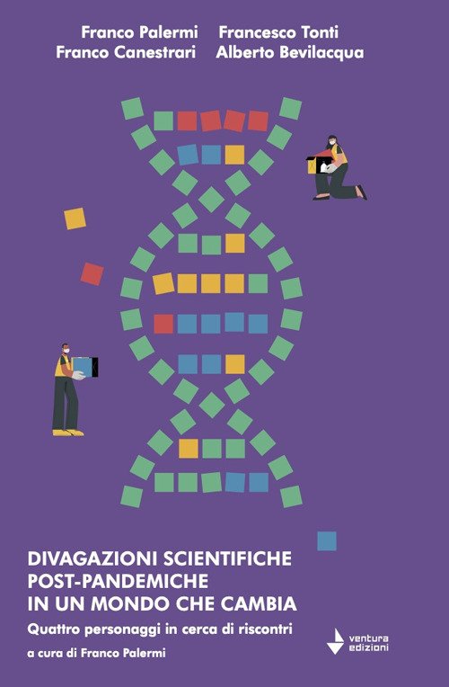 Divagazioni scientifiche post-pandemiche in un mondo che cambia. Quattro personaggi …