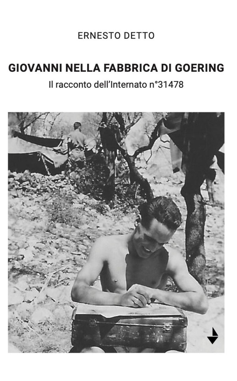 Giovanni nella fabbrica di Goering. Il racconto dell'internato n°31478