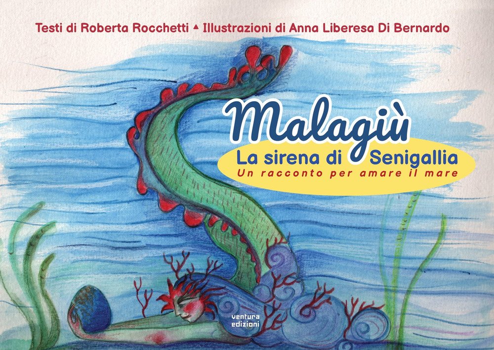 Malagiù la sirena di Senigallia. Un racconto per amare il …