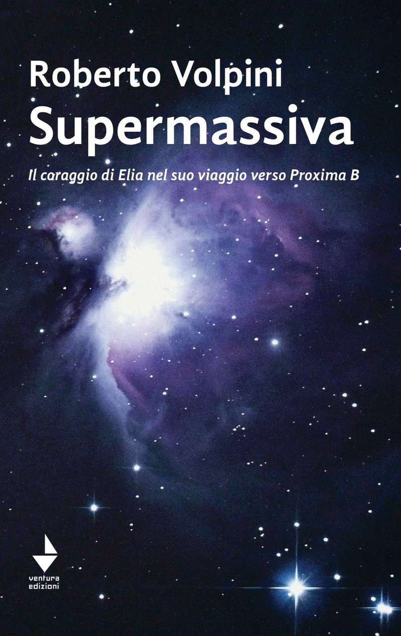 Supermassiva. Il coraggio di Elia nel suo viaggio verso Proxima …