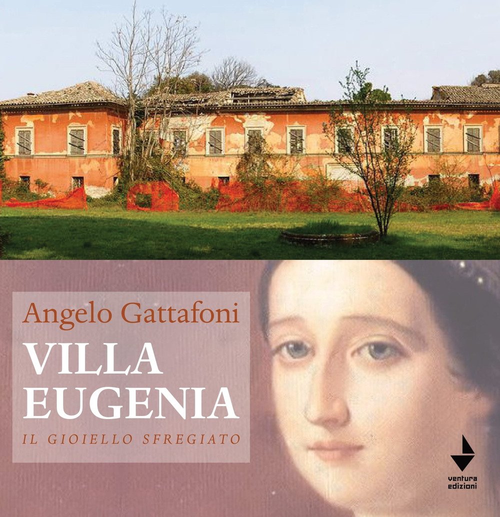 Villa Eugenia. Il gioiello sfregiato