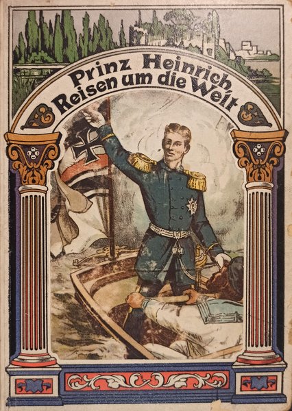 Prinz Heinrichs Reisen um die