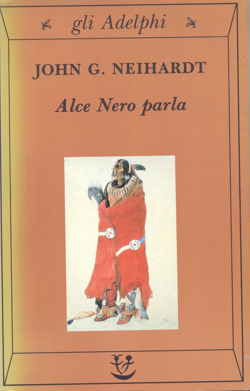 Alce Nero parla. Vita di uno stregone dei sioux Oglala