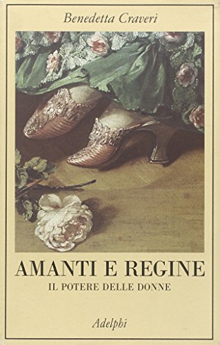 Amanti e regine. Il potere delle donne.