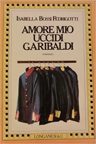 amore mio uccidi garidbaldi