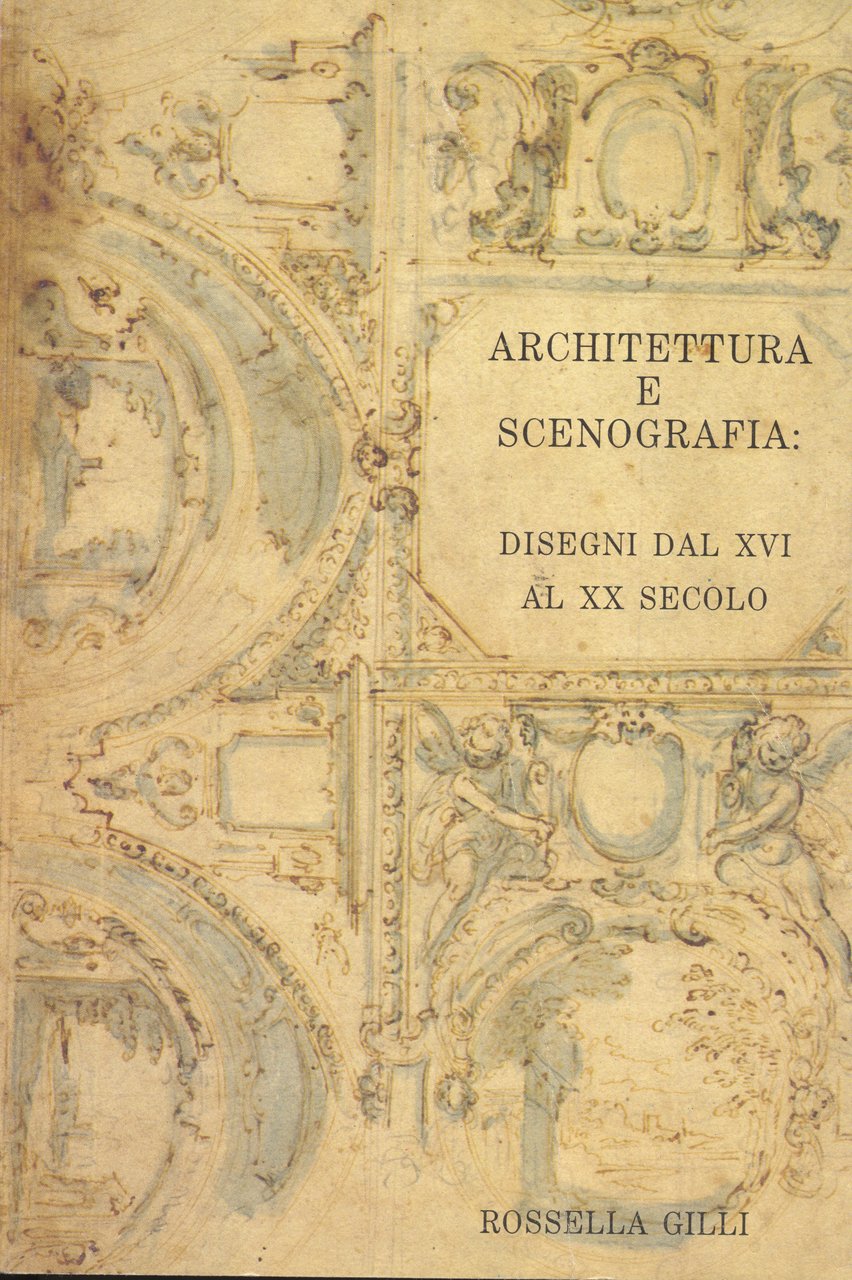 architettura e scenografia disegni dal xvi al xx secolo