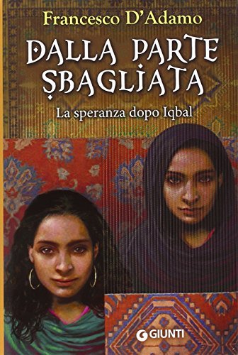 Dalla parte sbagliata. La speranza dopo Iqbal (Italian Edition)