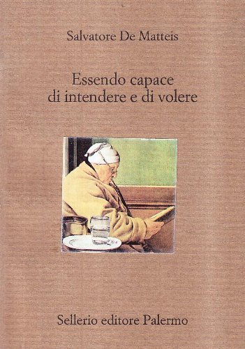 Essendo capace di intendere e di volere. Guida al testamento …