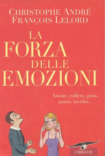 forza delle emozioni. amore, collera, gioia, paura, invidia (La) | Immagine principale