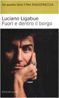 Fuori e dentro il borgo Luciano Ligabue