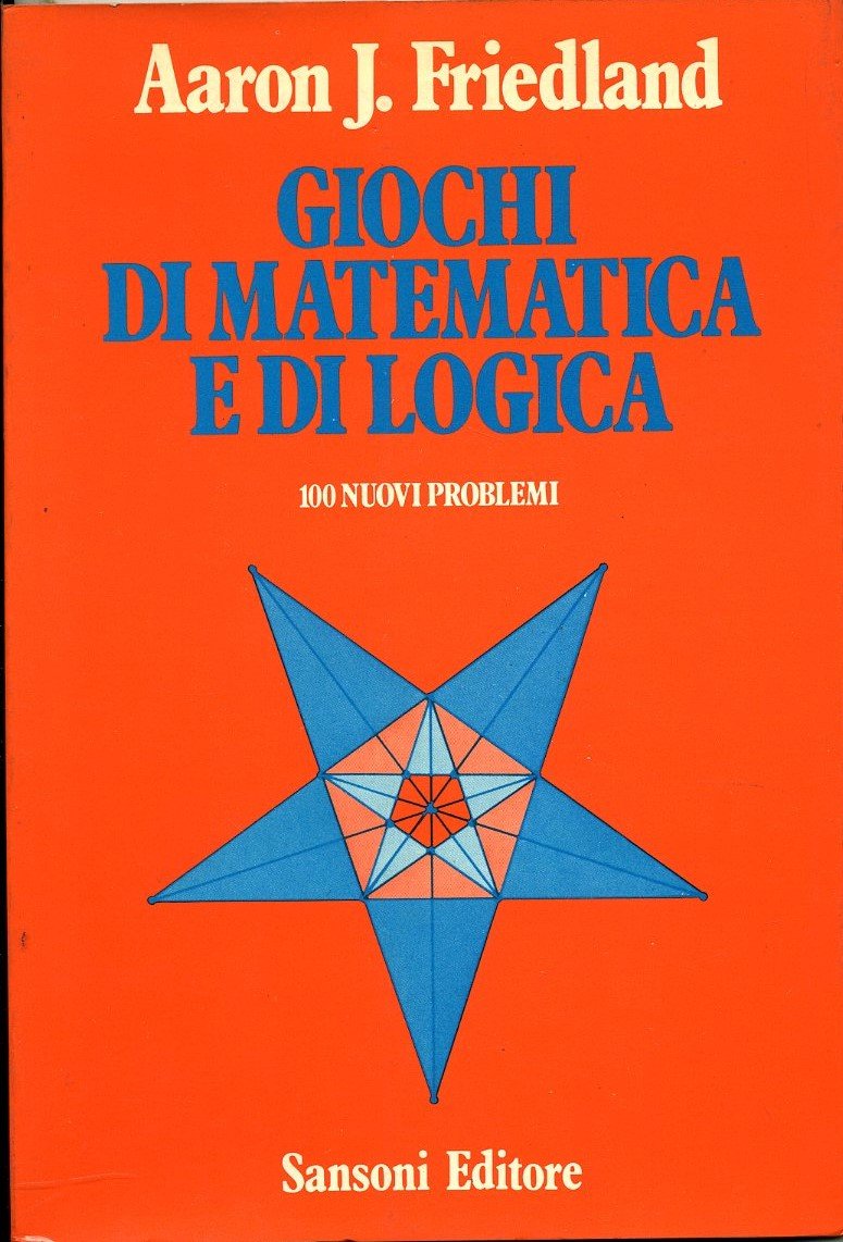 Giochi Di Matematica E Di Logica.100 Nuovi Problemi