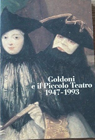 Goldoni e il Piccolo Teatro 1947 1993