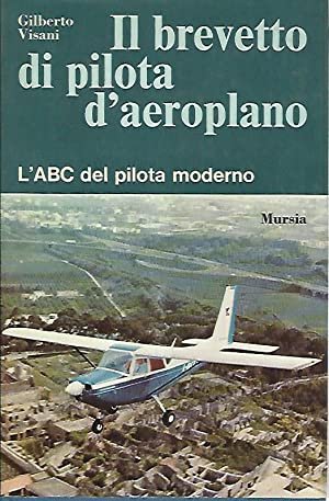 Il brevetto di pilota d`aeroplano. L`ABC del pilota moderno