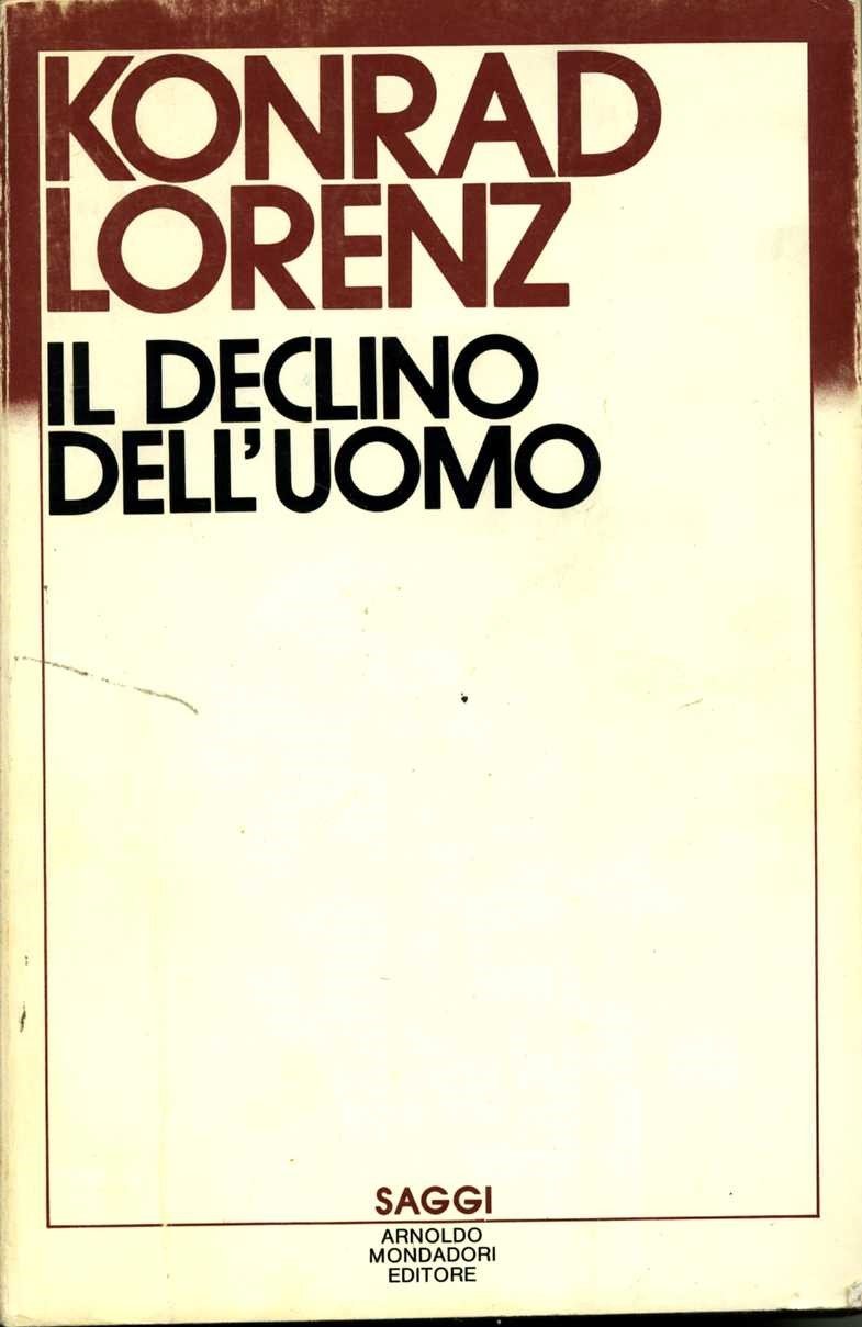 Il declino dell`uomo Konrad Lorenz Konrad Lorenz