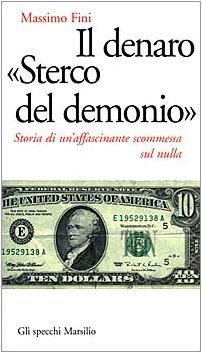 Il denaro «Sterco del demonio». Storia di un`affascinante scommessa sul …