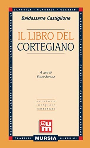 Il libro del Cortegiano: Edizione integrale commentata (GUM - Grande …