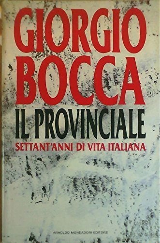 Il provinciale: Settant`anni di vita italiana (Italian Edition)