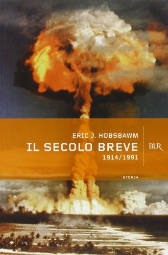 Il secolo breve 1914-1991. L`epoca più violenta della storia dell`umanità