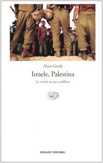 Israele, Palestina. La verità su un conflitto (Einaudi tascabili. Storia)