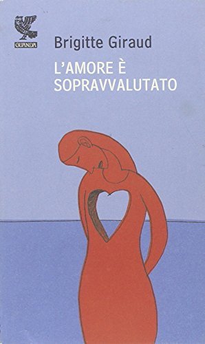 L`amore è sopravvalutato