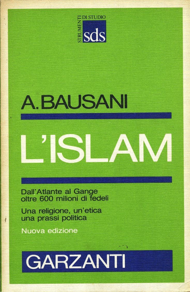 L`Islam. Una religione, un`etica, una prassi politica