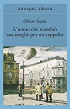 L`uomo che scambio sua moglie per un cappello (Italian Edition)