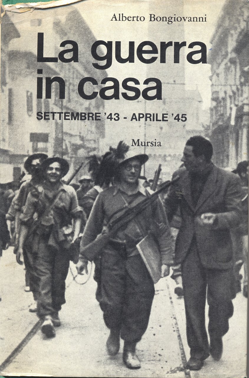 La guerra in casa. Settembre `43 - Aprile `45