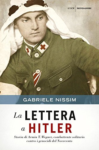 La lettera a Hitler. Storia di Armin T. Wegner, combattente …